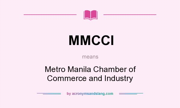 What does MMCCI mean? It stands for Metro Manila Chamber of Commerce and Industry