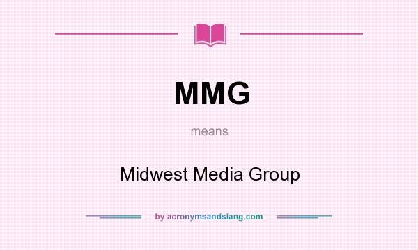 What does MMG mean? It stands for Midwest Media Group
