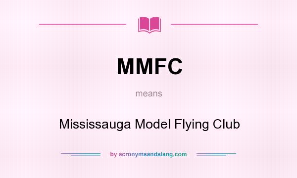What does MMFC mean? It stands for Mississauga Model Flying Club