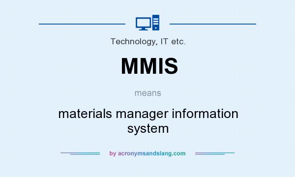 What does MMIS mean? It stands for materials manager information system