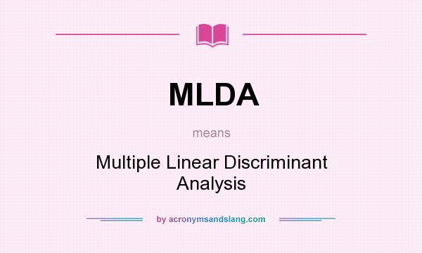 What does MLDA mean? It stands for Multiple Linear Discriminant Analysis