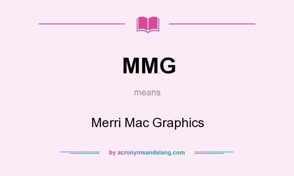What does MMG mean? It stands for Merri Mac Graphics