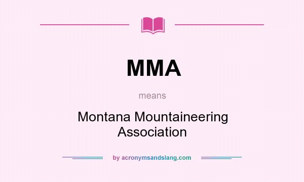What does MMA mean? It stands for Montana Mountaineering Association