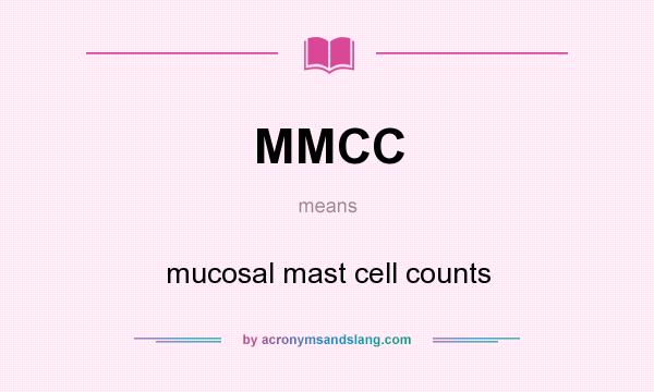 What does MMCC mean? It stands for mucosal mast cell counts