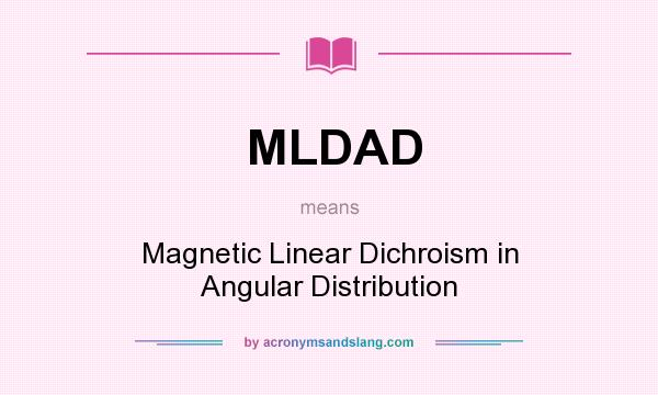 What does MLDAD mean? It stands for Magnetic Linear Dichroism in Angular Distribution