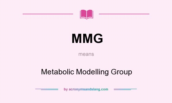 What does MMG mean? It stands for Metabolic Modelling Group