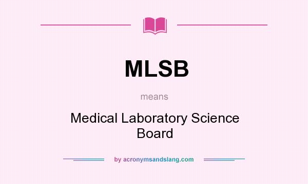 What does MLSB mean? It stands for Medical Laboratory Science Board