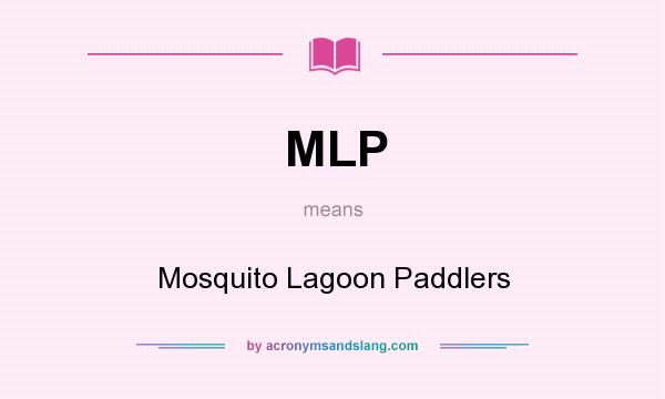 What does MLP mean? It stands for Mosquito Lagoon Paddlers