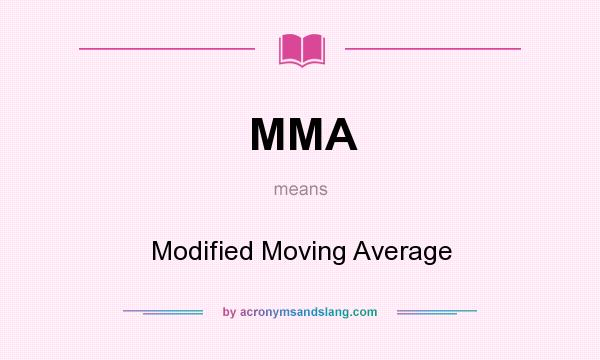 What does MMA mean? It stands for Modified Moving Average