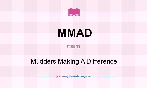 What does MMAD mean? It stands for Mudders Making A Difference