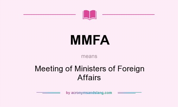 What does MMFA mean? It stands for Meeting of Ministers of Foreign Affairs
