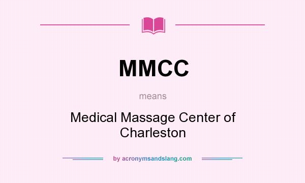 What does MMCC mean? It stands for Medical Massage Center of Charleston