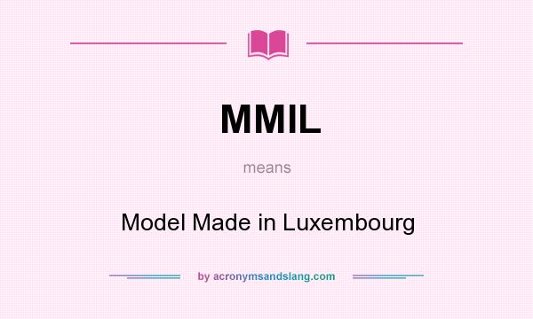 What does MMIL mean? It stands for Model Made in Luxembourg