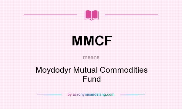 What does MMCF mean? It stands for Moydodyr Mutual Commodities Fund