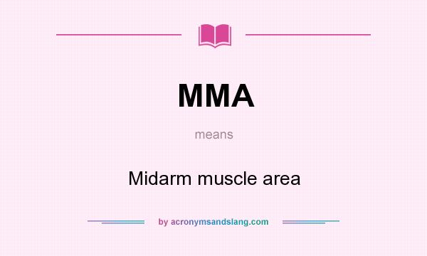 What does MMA mean? It stands for Midarm muscle area