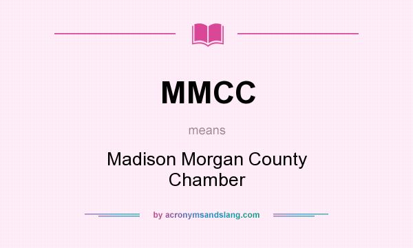 What does MMCC mean? It stands for Madison Morgan County Chamber