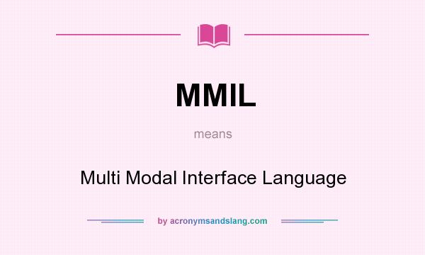 What does MMIL mean? It stands for Multi Modal Interface Language