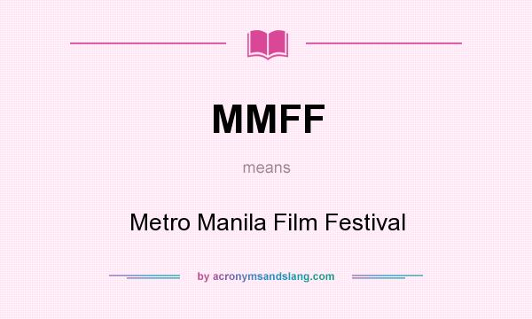 What does MMFF mean? It stands for Metro Manila Film Festival