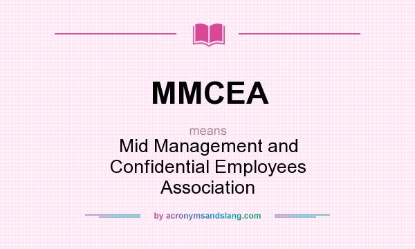 What does MMCEA mean? It stands for Mid Management and Confidential Employees Association