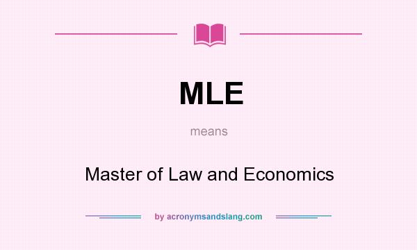 What does MLE mean? It stands for Master of Law and Economics