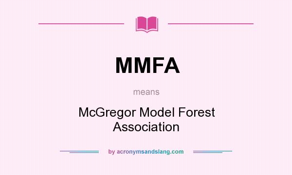 What does MMFA mean? It stands for McGregor Model Forest Association