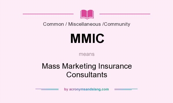 What does MMIC mean? It stands for Mass Marketing Insurance Consultants