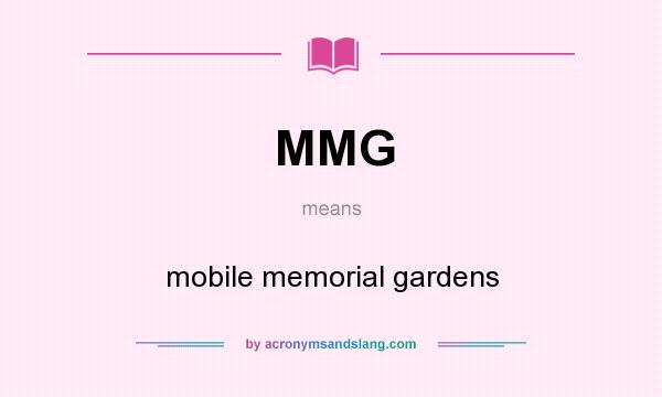 What does MMG mean? It stands for mobile memorial gardens