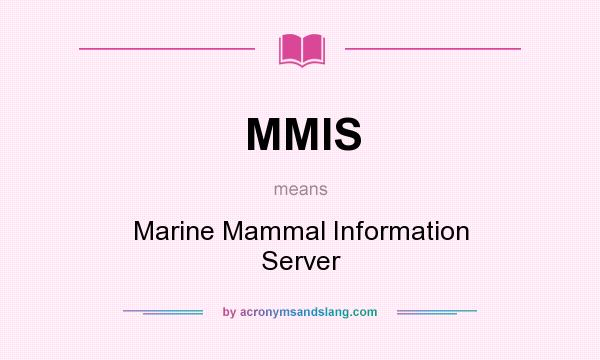 What does MMIS mean? It stands for Marine Mammal Information Server