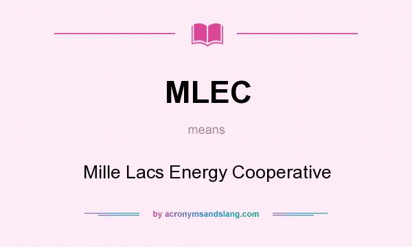 What does MLEC mean? It stands for Mille Lacs Energy Cooperative