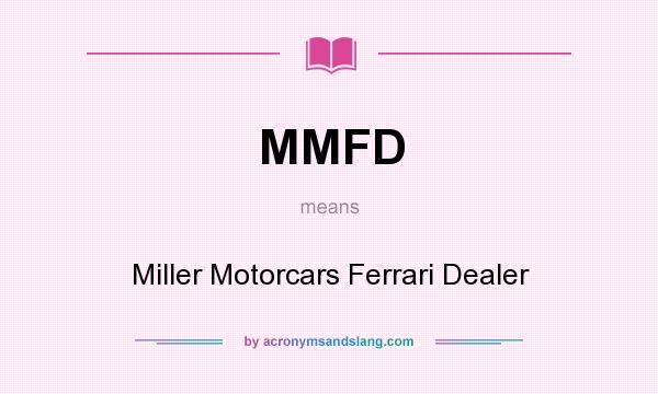 What does MMFD mean? It stands for Miller Motorcars Ferrari Dealer