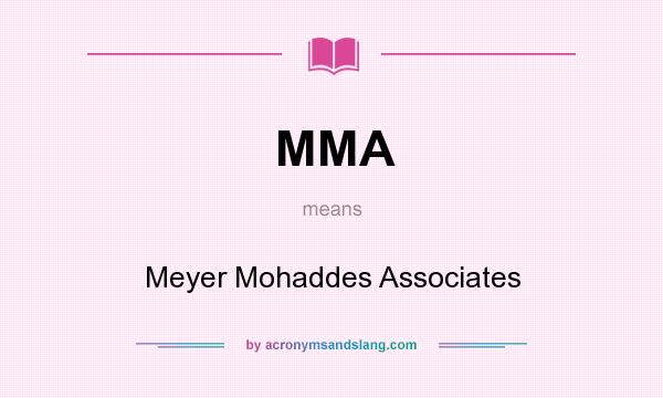 What does MMA mean? It stands for Meyer Mohaddes Associates