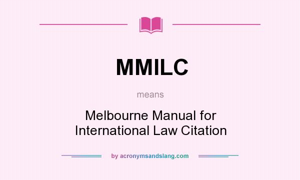 What does MMILC mean? It stands for Melbourne Manual for International Law Citation