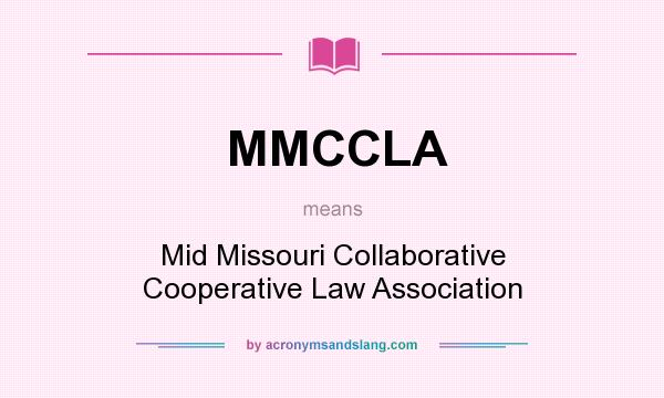 What does MMCCLA mean? It stands for Mid Missouri Collaborative Cooperative Law Association