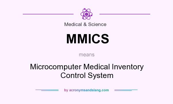 What does MMICS mean? It stands for Microcomputer Medical Inventory Control System