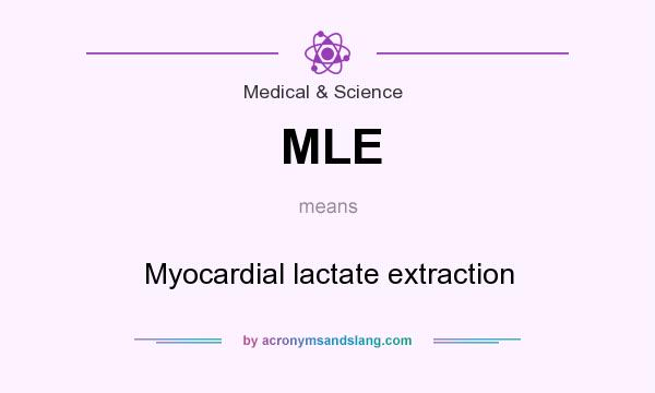 What does MLE mean? It stands for Myocardial lactate extraction