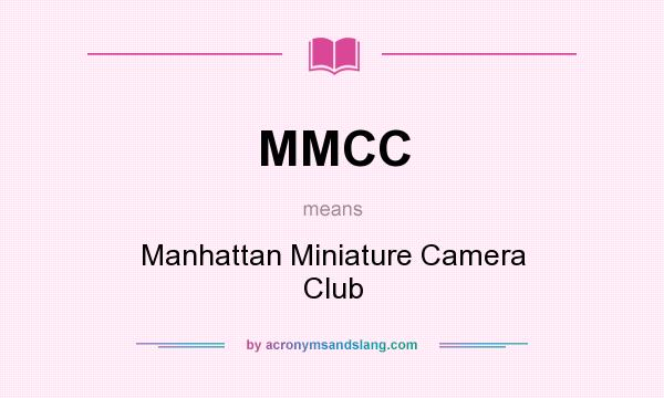 What does MMCC mean? It stands for Manhattan Miniature Camera Club