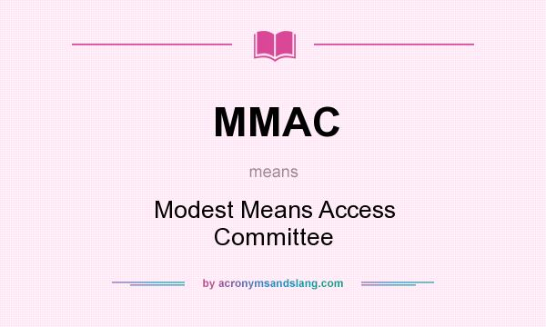 What does MMAC mean? It stands for Modest Means Access Committee
