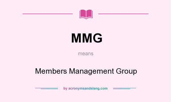What does MMG mean? It stands for Members Management Group
