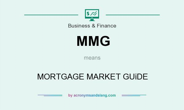 What does MMG mean? It stands for MORTGAGE MARKET GUiDE