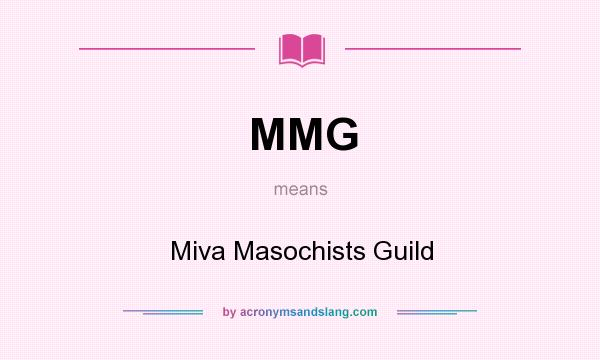What does MMG mean? It stands for Miva Masochists Guild