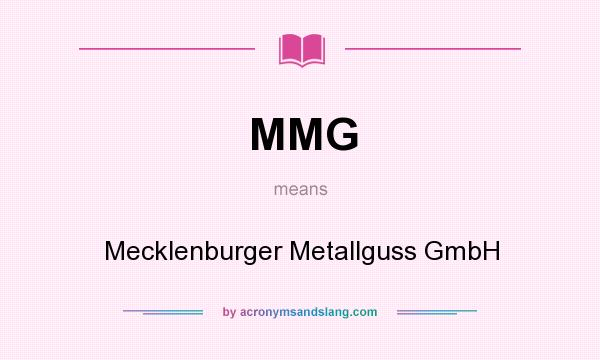 What does MMG mean? It stands for Mecklenburger Metallguss GmbH