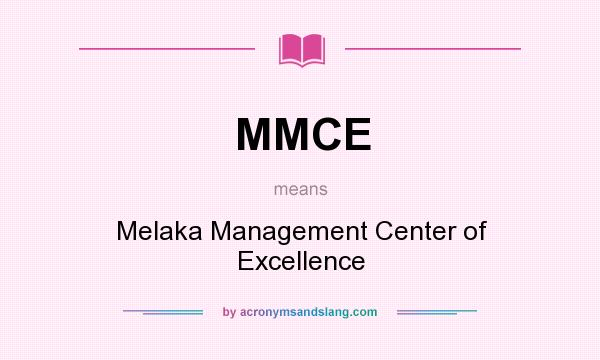 What does MMCE mean? It stands for Melaka Management Center of Excellence