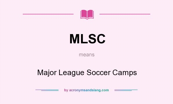 What does MLSC mean? It stands for Major League Soccer Camps
