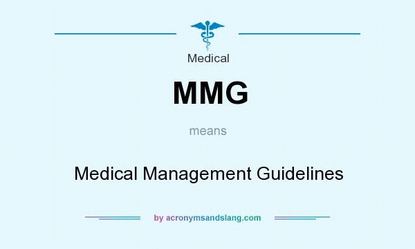 What does MMG mean? It stands for Medical Management Guidelines