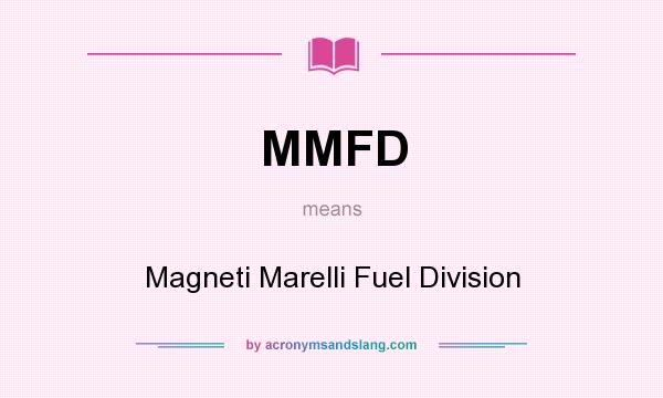 What does MMFD mean? It stands for Magneti Marelli Fuel Division