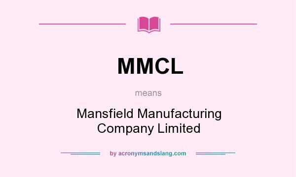 What does MMCL mean? It stands for Mansfield Manufacturing Company Limited