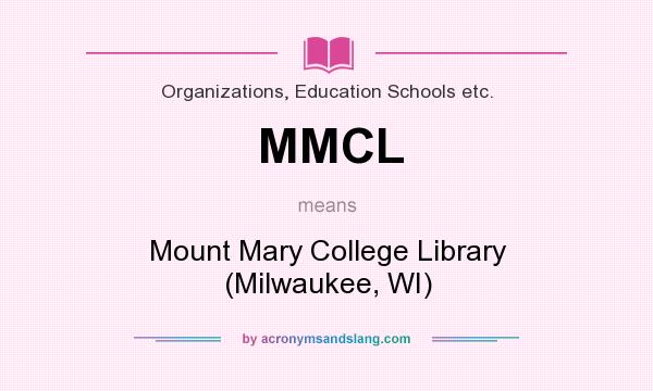 What does MMCL mean? It stands for Mount Mary College Library (Milwaukee, WI)