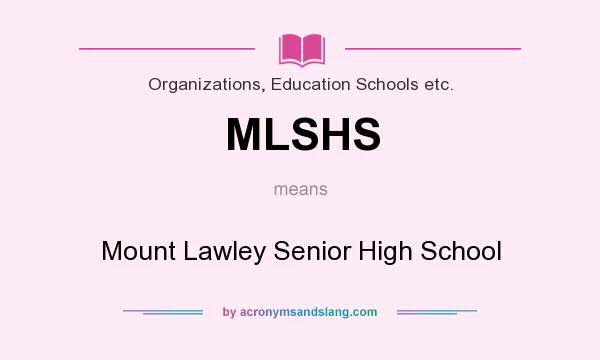 What does MLSHS mean? It stands for Mount Lawley Senior High School