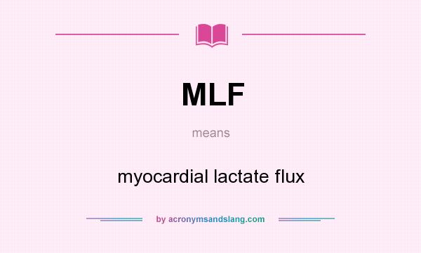 What does MLF mean? It stands for myocardial lactate flux
