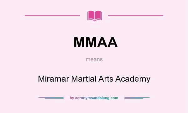 What does MMAA mean? It stands for Miramar Martial Arts Academy